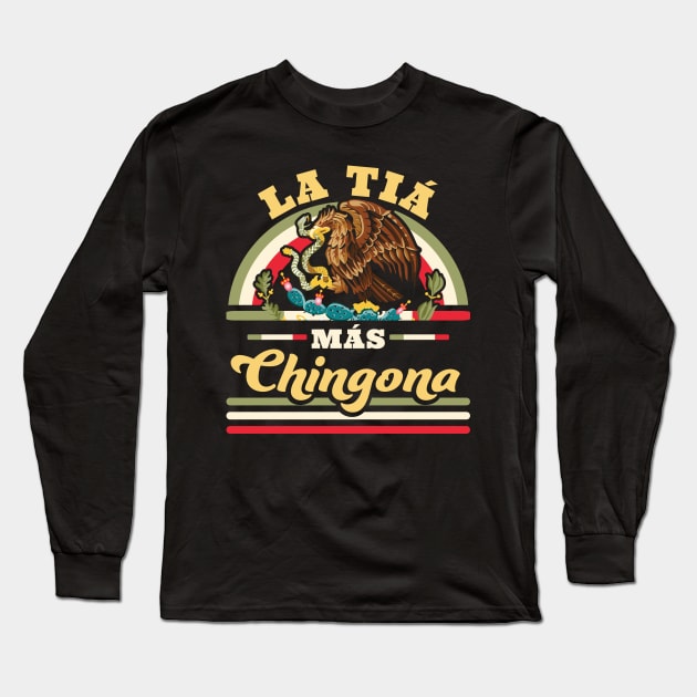 La Tia Mas Chingona Funny Mexican Flag Cool Aunt Long Sleeve T-Shirt by OrangeMonkeyArt